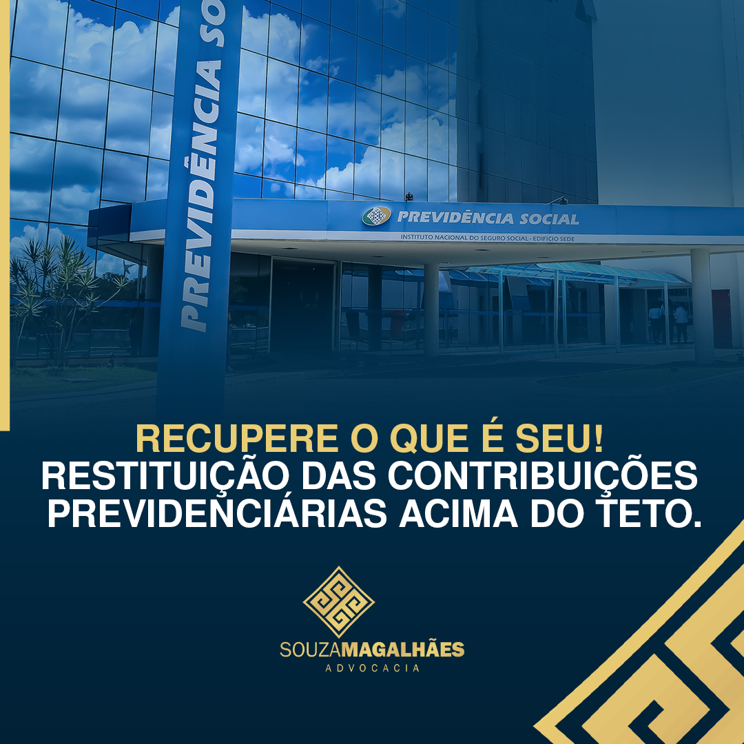 Recupere o que é seu! Restituição das contribuições previdenciárias acima do teto.